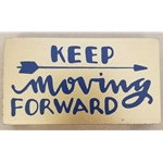 KEEP MOVING FORWARD