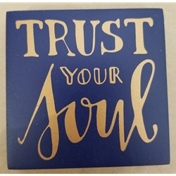 TRUST YOUR SOUL